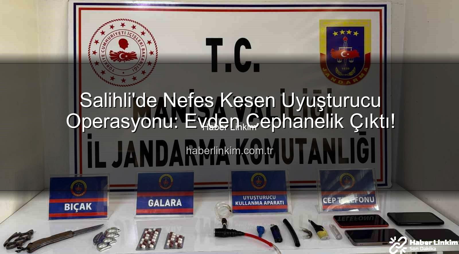 Salihli uyuşturucu operasyonu - Salihli'de Nefes Kesen Uyuşturucu Operasyonu: Evden Cephanelik Çıktı!