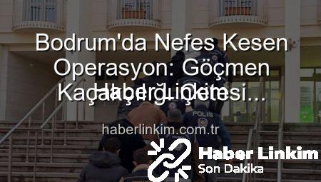 Bodrum’da Nefes Kesen Operasyon: Göçmen Kaçakçılığı Çetesi Çökertildi, 3 Organize Suç Lideri Tutuklandı