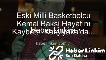 Eski Milli Basketbolcu Kemal Baksi Hayatını Kaybetti: Karşıyaka’da Şok Eden Balkon Kazası