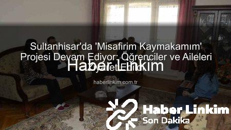 Sultanhisar’da ‘Misafirim Kaymakamım’ Projesi Devam Ediyor: Öğrenciler ve Aileleri Ziyaret Edildi