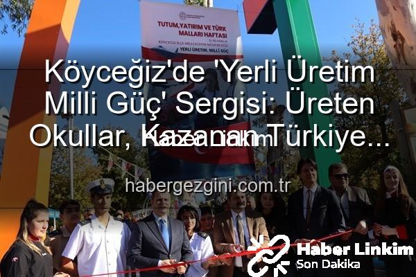 Yerli Üretim Milli Güç - Köyceğiz'de Milli Üretime Vurgu: 'Yerli Üretim Milli Güç' Sergisi Büyük İlgi Gördü