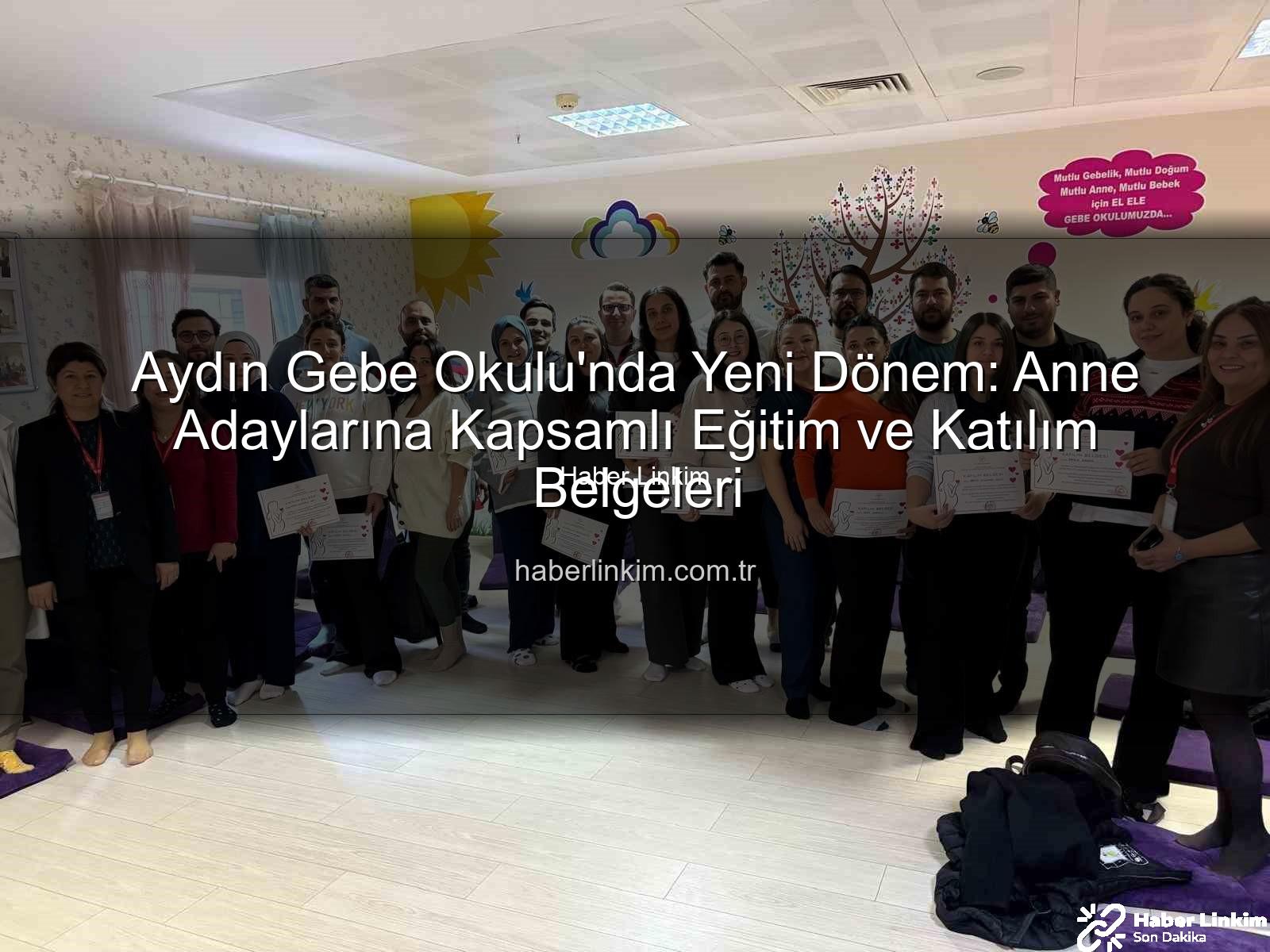 Aydın Gebe Okulu - Aydın Gebe Okulu'nda Yeni Dönem: Anne Adaylarına Kapsamlı Eğitim ve Katılım Belgeleri