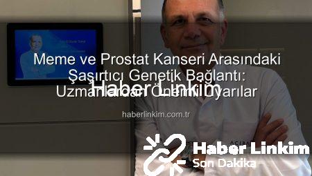 Meme ve Prostat Kanseri Arasındaki Şaşırtıcı Genetik Bağlantı: Uzmanlardan Önemli Uyarılar