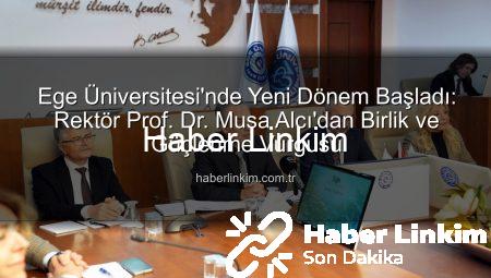 Ege Üniversitesi’nde Yeni Dönem Başladı: Rektör Prof. Dr. Musa Alcı’dan Birlik ve Güçlenme Vurgusu