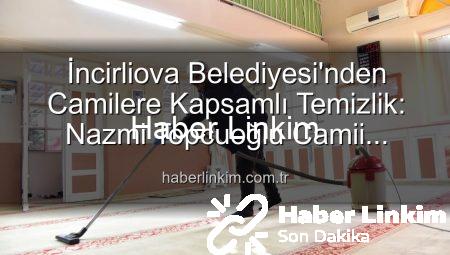 İncirliova Belediyesi’nden Camilere Kapsamlı Temizlik: Nazmi Topcuoğlu Camii Yeniden Hijyenle Buluştu