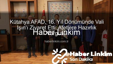 Kütahya AFAD, 16. Yıl Dönümünde Vali Işın’ı Ziyaret Etti: Afetlere Hazırlık Vurgusu