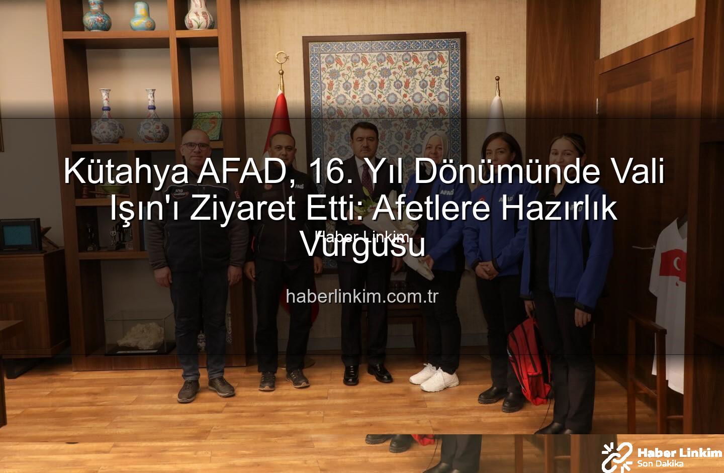 Kütahya AFAD - Kütahya AFAD, 16. Yıl Dönümünde Vali Işın'ı Ziyaret Etti: Afetlere Hazırlık Vurgusu