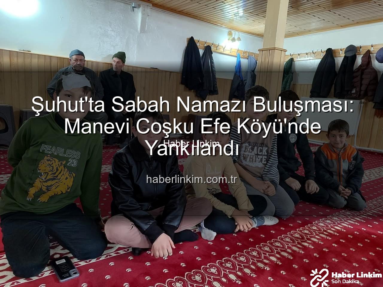 Şuhut sabah namazı buluşması - Şuhut'ta Sabah Namazı Buluşması: Manevi Coşku Efe Köyü'nde Yankılandı