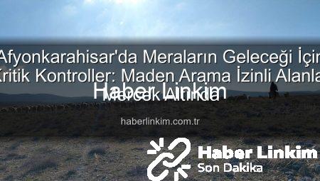 Afyonkarahisar’da Meraların Geleceği İçin Kritik Kontroller: Maden Arama İzinli Alanlar Mercek Altında