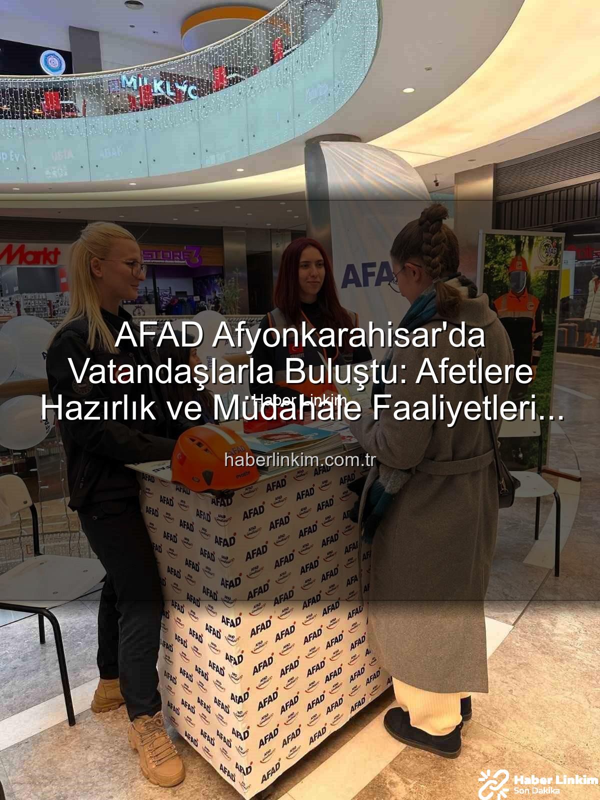 AFAD Afyonkarahisar - AFAD Afyonkarahisar'da Vatandaşlarla Buluştu: Afetlere Hazırlık ve Müdahale Faaliyetleri Tanıtıldı