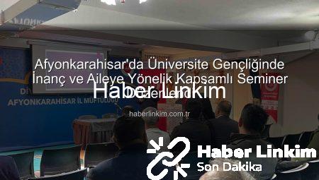 Afyonkarahisar’da Üniversite Gençliğinde İnanç ve Aileye Yönelik Kapsamlı Seminer Düzenlendi