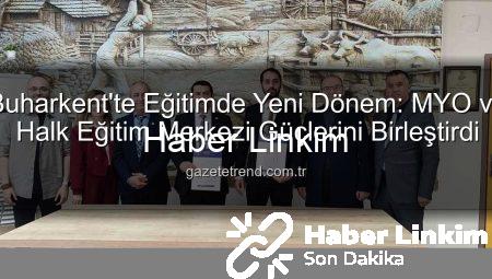 Buharkent’te Eğitimde Yeni Dönem: MYO ve Halk Eğitim Merkezi Güçlerini Birleştirdi!