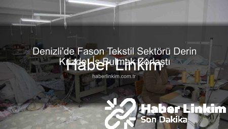 Denizli’de Fason Tekstil Sektörü Derin Krizde: İş Bulmak Zorlaştı