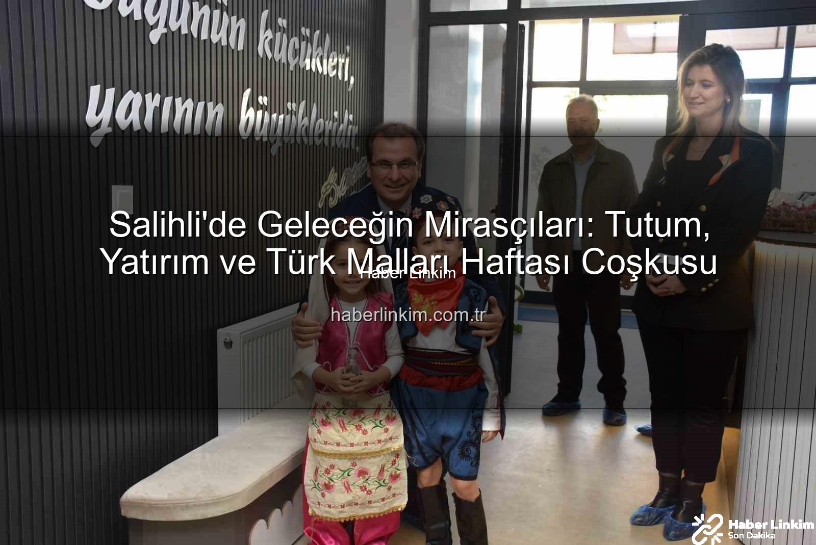 Tutum Yatırım Türk Malları Haftası - Salihli'de Geleceğin Mirasçıları: Tutum, Yatırım ve Türk Malları Haftası Coşkusu