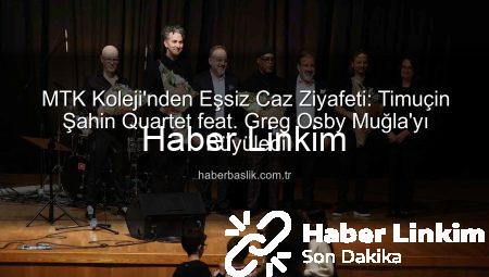 MTK Koleji’nden Muğla’ya Caz Ziyafeti: Timuçin Şahin Quartet feat. Greg Osby Büyüledi
