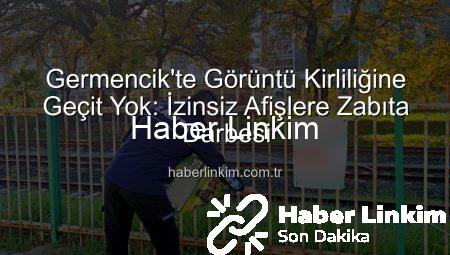 Germencik’te Görüntü Kirliliğine Geçit Yok: İzinsiz Afişlere Zabıta Darbesi