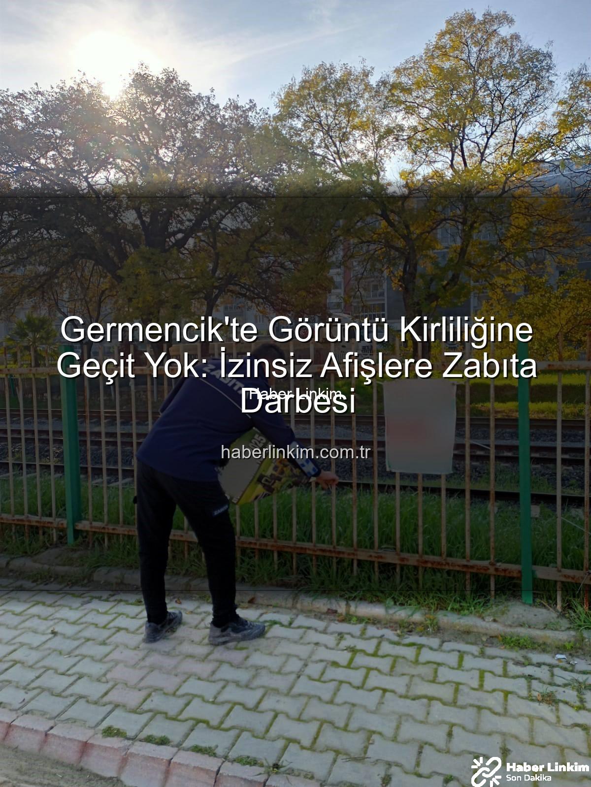 germencik izinsiz afişler - Germencik'te Görüntü Kirliliğine Geçit Yok: İzinsiz Afişlere Zabıta Darbesi