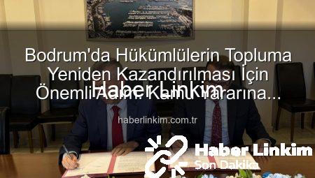 Bodrum’da Hükümlülerin Topluma Yeniden Kazandırılması İçin Önemli Adım: Kamu Yararına Ücretsiz Çalışma Protokolü İmzalandı