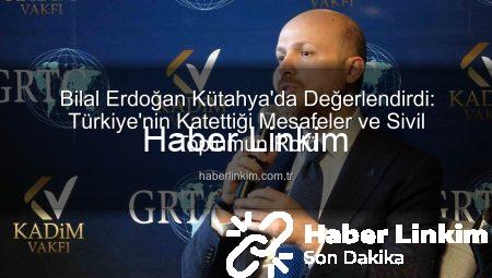 Bilal Erdoğan Kütahya’da Değerlendirdi: Türkiye’nin Katettiği Mesafeler ve Sivil Toplumun Rolü